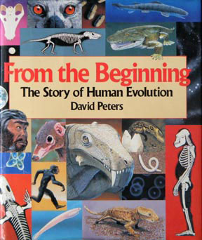 Figure 1. From the Beginning - The Story of Human Evolution was published by Little Brown in 1991 and is now available as a FREE online PDF from DavidPetersStudio.com